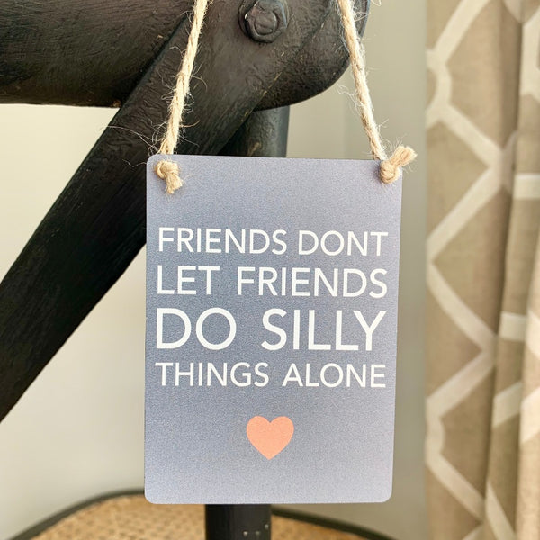 Mini Metal Sign - Friends Silly Things